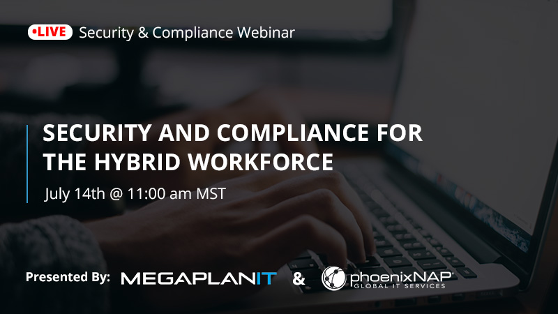Security and compliance for the hybrid workforce.