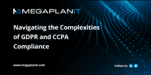 Navigating the Complexities of GDPR and CCPA Compliance
