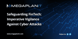 Safeguarding FinTech: Imperative Vigilance Against Cyber Attacks